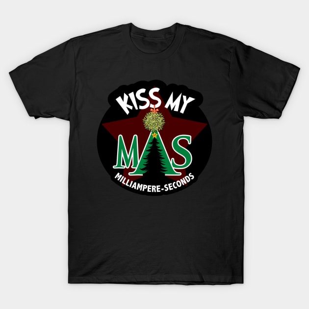 Kiss My mAs T-Shirt by LaughingCoyote